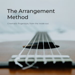 The Arrangement Method — cinematic fingerstyle guitar course by Evan Handyside